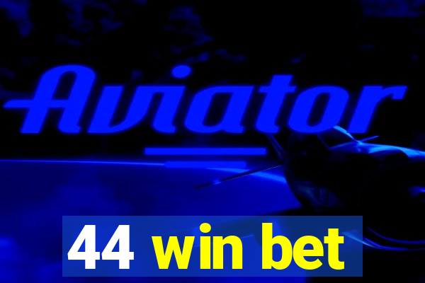 44 win bet