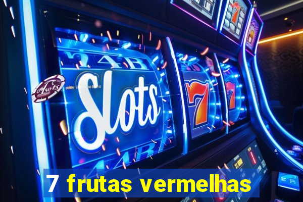 7 frutas vermelhas