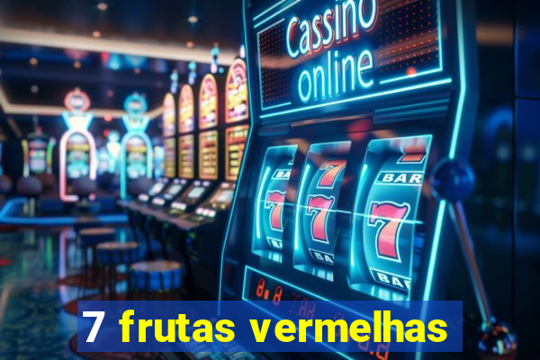 7 frutas vermelhas