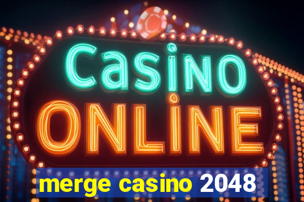 merge casino 2048