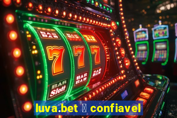 luva.bet 茅 confiavel