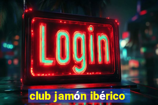 club jamón ibérico