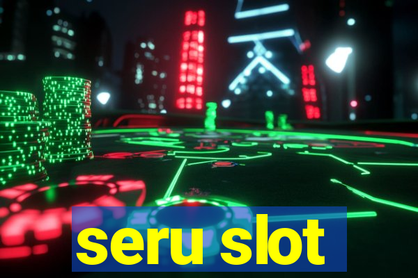 seru slot