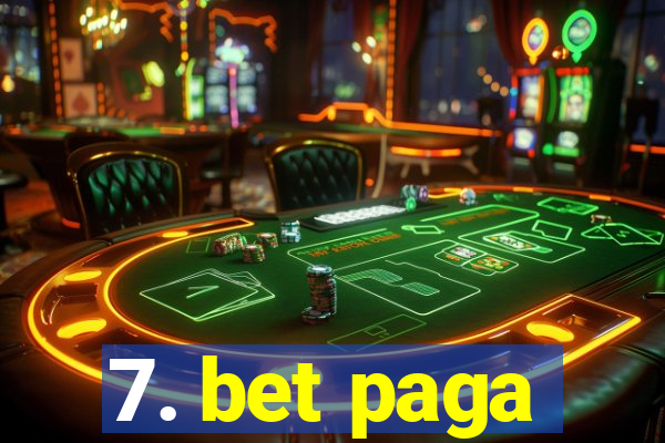 7. bet paga