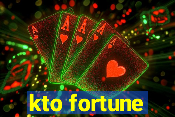 kto fortune