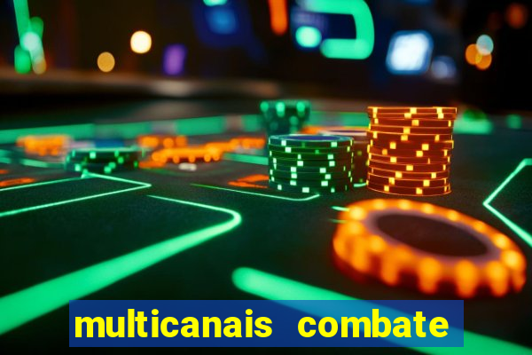 multicanais combate ao vivo