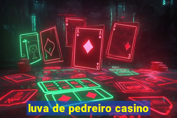 luva de pedreiro casino