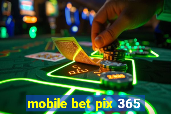 mobile bet pix 365