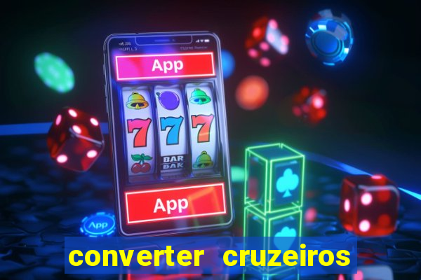 converter cruzeiros para real