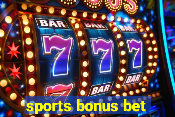 sports bonus bet