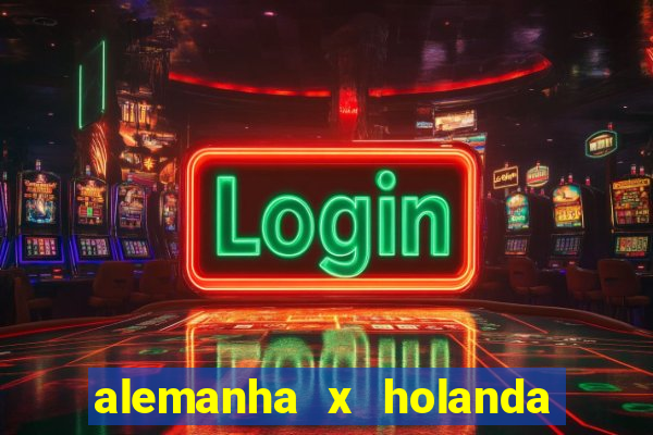 alemanha x holanda onde assistir