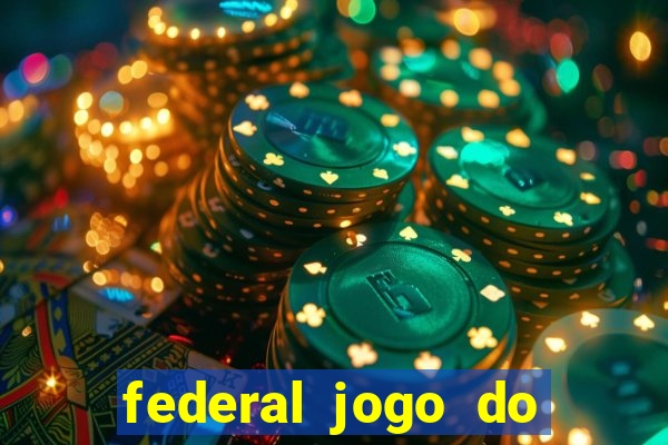 federal jogo do bicho hoje