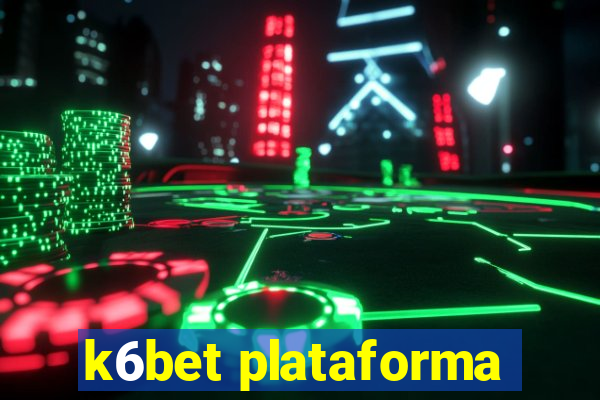 k6bet plataforma