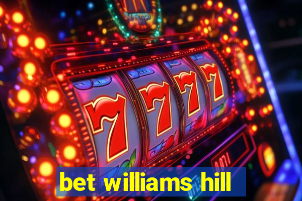 bet williams hill