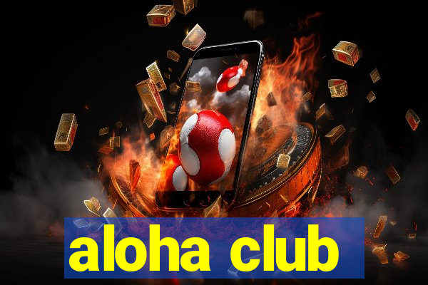 aloha club