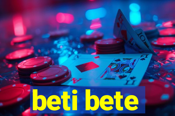 beti bete