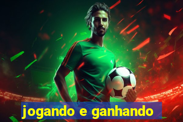 jogando e ganhando