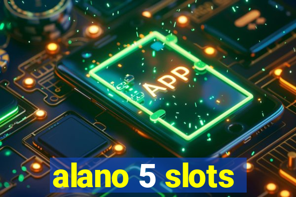 alano 5 slots