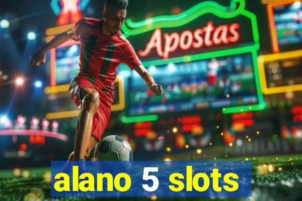 alano 5 slots