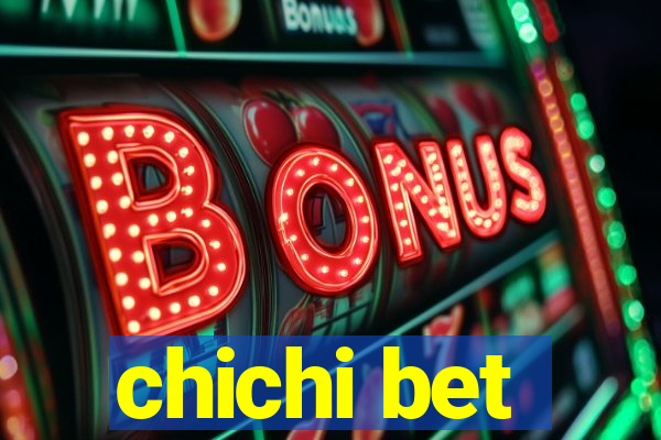 chichi bet