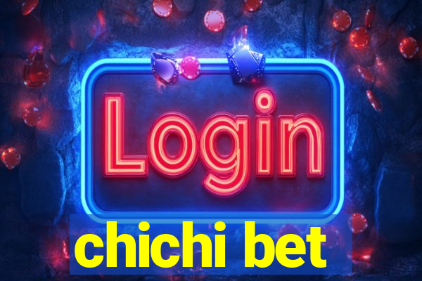 chichi bet