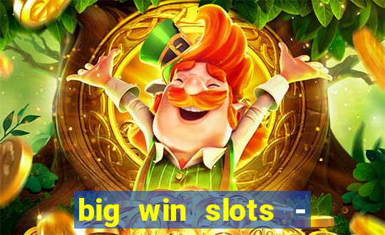 big win slots - slot machines