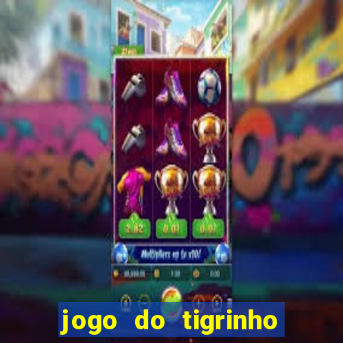 jogo do tigrinho oficial como jogar