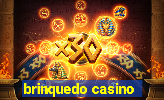 brinquedo casino