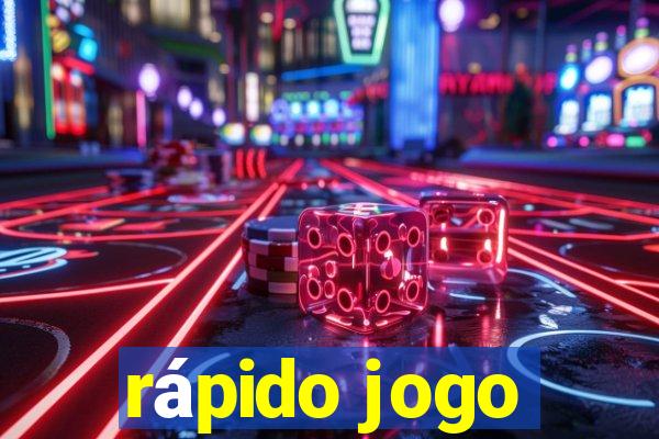 rápido jogo