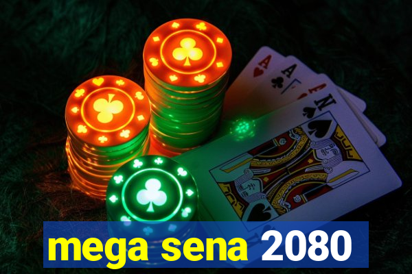 mega sena 2080