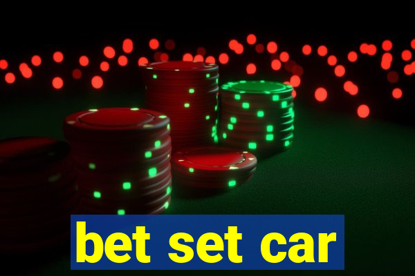 bet set car