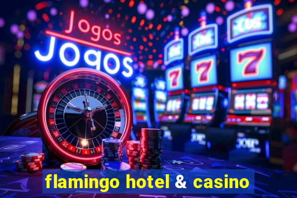 flamingo hotel & casino