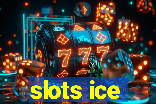 slots ice