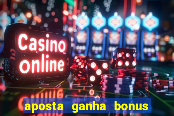 aposta ganha bonus de cadastro