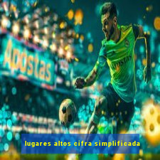 lugares altos cifra simplificada