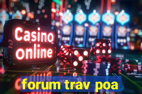 forum trav poa