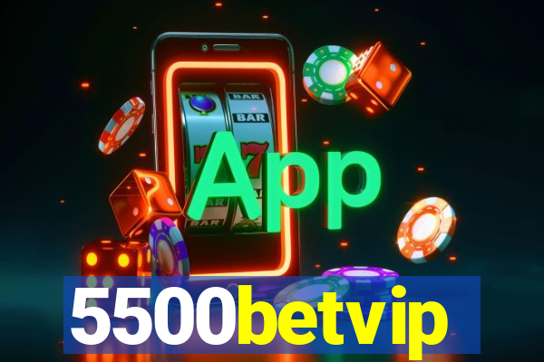 5500betvip