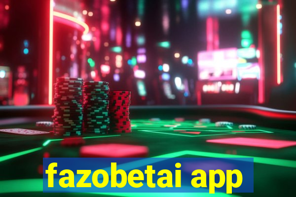 fazobetai app