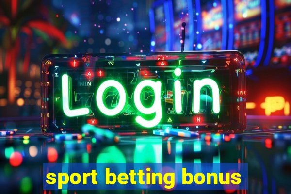 sport betting bonus