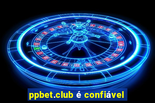 ppbet.club é confiável