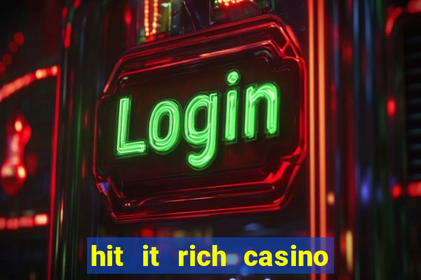 hit it rich casino slots bonus collector