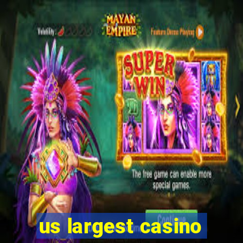 us largest casino