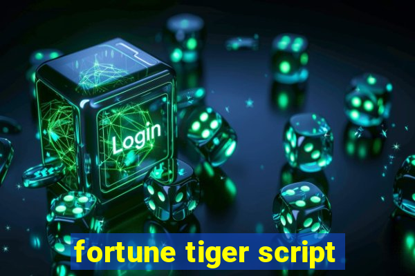 fortune tiger script