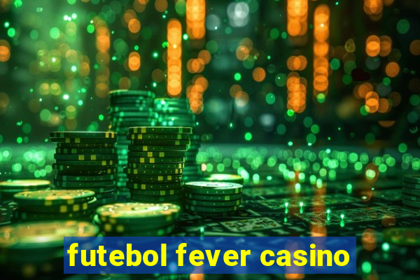 futebol fever casino