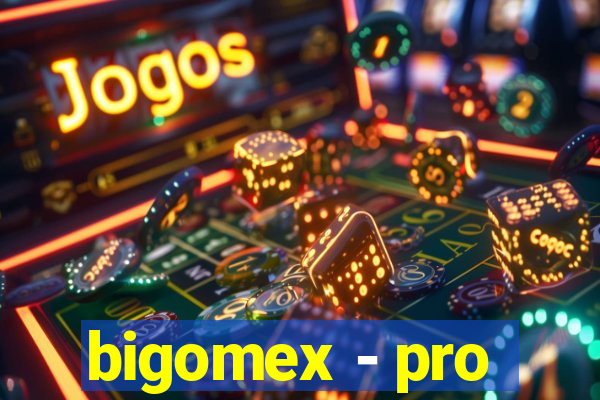 bigomex - pro