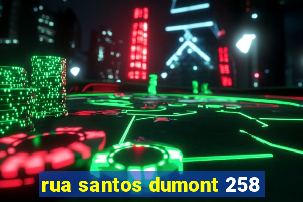 rua santos dumont 258