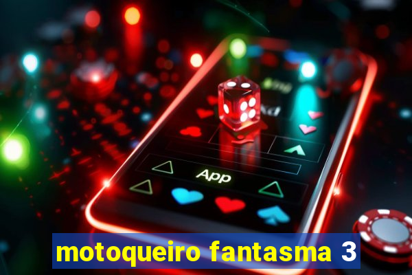 motoqueiro fantasma 3