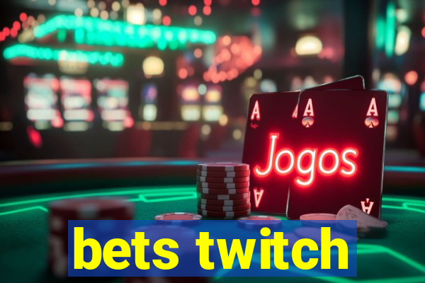 bets twitch