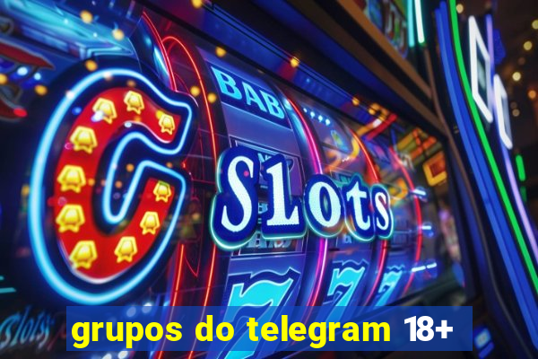 grupos do telegram 18+