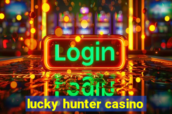 lucky hunter casino